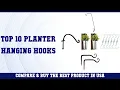 Top 10 Best Planter Hanging Hooks to Buy on Amazon USA Price Review