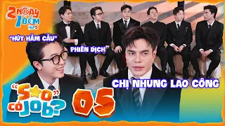 Sao" Có Job #05: Diễm hóa "chị Nhung lao công", Cris nghề gì cũng cân | 2N1D Mùa 5