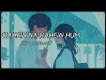 Rahein Na Rahein Hum [ Slowed+Reverb ] | Mind Fresh Lofi | Melody Stream |