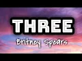 Download Lagu Britney Spears - 3 (Lyrics Video) 🎤