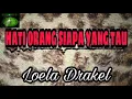 Download Lagu LOELA DRAKEL  ( Hati Orang Siapa yg Tau )