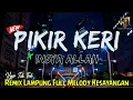 Download Lagu PIKIR KERI - REMIX LAMPUNG TERBARU 2023 FULL BASS VIRAL TIK TOK #7
