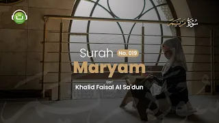 Surah Maryam Full (سورة مريم) | Bacaan Al-Qur'an Merdu | Khalid Faisal Al Sa'dun
