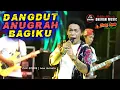 Lagu DANGDUT ANUGRAH BAGIKU ~ CAK SODIQ [ NEW MONATA ] TERBARU 2021 || WONG JOWO MADIUN x DHEHAN AUDIO