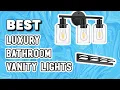Luxury Bathroom Vanity Lights Excellent Selections