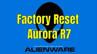 How To Factory Reset Alienware Aurora R7 Walkthrough