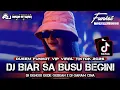 Download Lagu DUGEM FUNKOT VIP VIRAL TIKTOK 2025 DJ BIAR SA BUSU BEGINI DJ GENGSI GEDE GEDEAN @FDJNADAATIKAH 