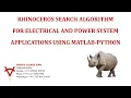 RHINOCEROS SEARCH ALGORITHM FOR ELECTRICAL AND POWER SYSTEM APPLICATIONS USING MATLAB-PYTHON