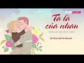 Lagu Ta Là Của Nhau - Đông Nhi, Ông Cao Thắng | Lyrics Video