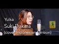 Download Lagu Yuika - Suki Dakara [好きだから。] (cover INDONESIAN VERSION) ft. Ayu Sutiti