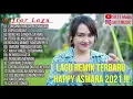 Download Lagu Lagu Remix Terbaru Happy Asmara 2021 | Full Album Happy Asmara Terbaru 2021🎵
