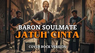 baron soulmate jatuh cinta powerful rock cover by yaudah musik