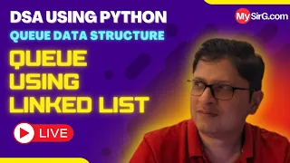 Queue implementation using singly linked list concept DSA using Python MySirG