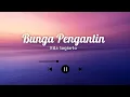 Download Lagu Bunga Pengantin - Rita Sugiarto Lirik Bunga Pengantin