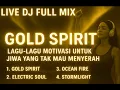 Download Lagu LIVE DJ FULL MIX 🟡 GOLD SPIRIT | Lagu Motivasi EDM Nonstop 2025 | Energi Positif Tanpa Batas!