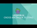 Lesson 6 Cross-browser testing