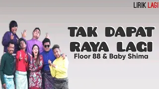 Floor 88 \u0026 Baby Shima - Tak Dapat Raya Lagi (Lirik)