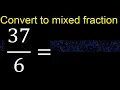 Convert to mixed fraction transform improper fractions to mixed mixed