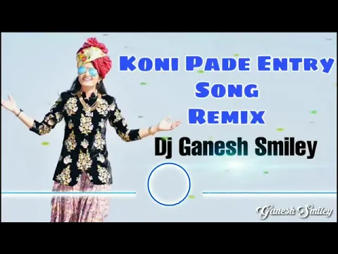 Download MP3 Koni Pade Entry Song Remix Dj Ganesh Smiley