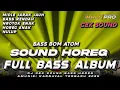 Lagu DJ CEK SOUND HOREG FULL BASS ATOM FULL ALBUM TERBARU 2025 MIDDLE NROTOK JARAK JAUH (MHLS PRO)
