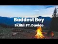 Skiibii - Baddest Boy FT. Davido (Lyrics)