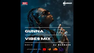 GUNNA VIBES CHILL MIX - MIXED by DJ MARNAUD