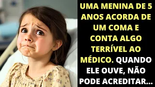 Uma menina acorda de um coma de 5 anos e conta algo terrível ao médico!