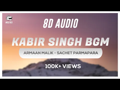 Download MP3 Kabir Singh BGM (8D Audio) + Ringtone Download | Shahid Kapoor, Sachet-Parmpara | Wild Rex