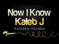 Download Lagu Kaleb J - Now I Know (Karaoke Version)