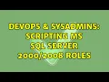 DevOps SysAdmins Scripting MS SQL Server Roles