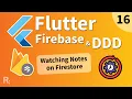 Flutter Firebase DDD Course 16 - Watching Notes on Firestore