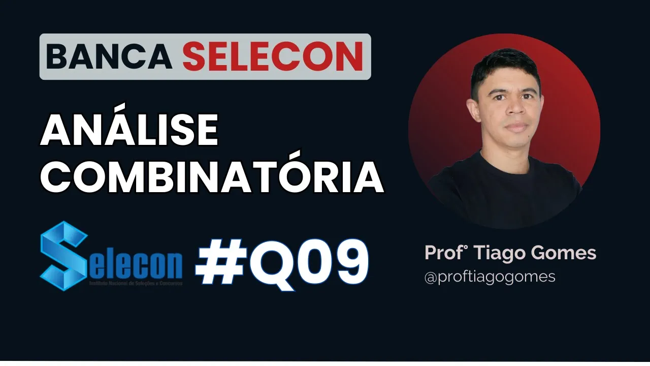 Análise Combinatória | BANCA SELECON | QUESTÃO 09 #Selecon
