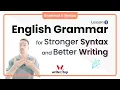 English Grammar for Stronger Syntax and Better Writing