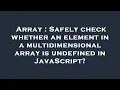 Array Safely check whether an element in a multidimensional array is undefined in JavaScript