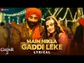 Lagu Main Nikla Gaddi Leke - Gadar 2 | Sunny Deol, Ameesha, Utkarsh | Udit Narayan,Aditya Narayan,Mithoon