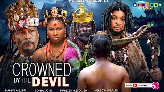 CROWNED BY THE DEVIL - SONIA UCHE MARRIED A DEMON | HANKS ANUKU, PRINCE IYKE OLISA - FULL MOVIE 2026