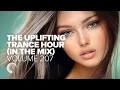 Download Lagu THE UPLIFTING TRANCE HOUR IN THE MIX VOL. 207 [FULL SET]
