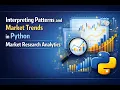 Interpreting Patterns and Market Trends in Python Market Research Analytics