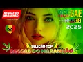 Download Lagu REGGAE DO MARANHÃO 2025 🔥 O MELHOR DO REGGAE INTERNACIONAL 🔥 SUCESSOS DE 2025 REGGAE REMIX