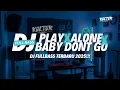 Download Lagu DJ PLAY X ALONE X BABY DONT GO | FULL BASS | VIRAL TIKTOK 2025 TERBARU!!!