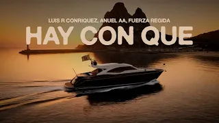 Luis R Conriquez, Anuel AA, Fuerza Regida - Hay Con Que [Lyric Video]