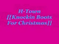 H-Town [[Knockin' Boots For Christmas]]