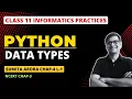 Data Types Class 11 Python Class 11 IP Chapter 4 Data Handling Class 11 Informatics Practice