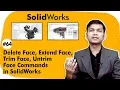 Delete Face Extend Face Trim Face Untrim Face Commands in SolidWorks