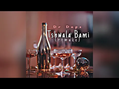 Download MP3 Dr Dope- Tshwala Bami (Remake)