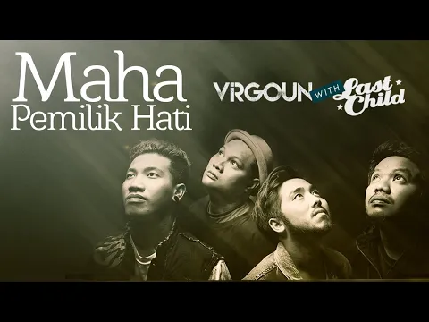 Download MP3 Virgoun with Last Child - Maha Pemilik Hati (Official Lyric Video)