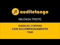 MILONGA TRISTE - m - IGNACIO CORSINI - CON ACCOMPAGNAMENTO - 1946 - MILONGA CANTATA