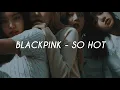 Download Lagu BLACKPINK So hot easy lyrics