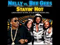 Download Lagu Nelly Vs. Bee Gees - Stayin' Hot ( Lobsterdust \u0026 Karl B Club Mash Remix )