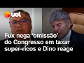 Lagu Fux nega ‘omissão’ do Congresso em taxar super-ricos, e Flávio Dino reage: ‘É inconstitucional’
